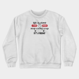 Friday Life is Short Crewneck Sweatshirt